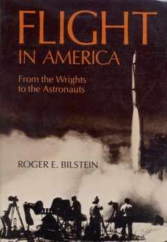 Flight in America: From the Wrights to the Astronauts