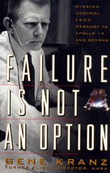 Failure is Not an Option: Mission Control from Mercury to Apollo 13 and beyond