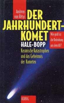 Der Jahrhundertkomet Hale-Bopp: Kosmische Katastrophen und das Geheimnis der Kometen - Wie groß ist die Bedrohung aus dem All?