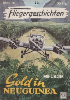 Fliegergeschichten - Band 86: Gold in Neuguinea