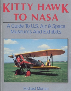 Kitty Hawk to NASA: A Guide to U.S. Air & Space Museums and Exhibits
