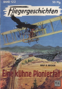 Fliegergeschichten - Band 122: Eine kühne Pioniertat