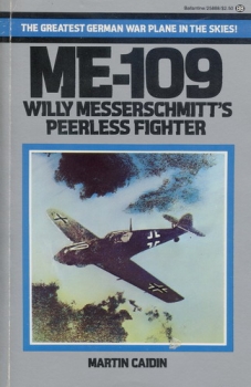 Me-109: Willy Messerschmitt's Peerless Fighter