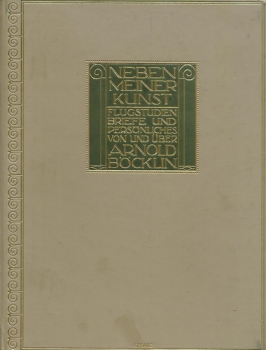 Neben meiner Kunst: Flugstudien, Briefe und Persönliches von und über Arnold Böcklin