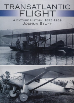 Transatlantic Flight: A Picture History, 1873-1939