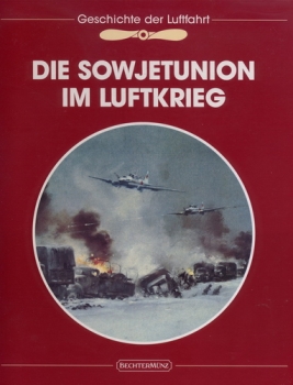 Die Sowjetunion im Luftkrieg: Die Geschichte der Luftfahrt