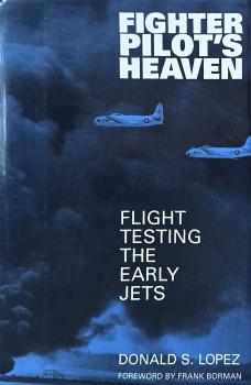 Fighter Pilot's Heaven: Flight Testing the Early Jets