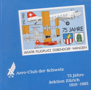 Aero Club der Schweiz - 75 Jahre Sektion Zürich 1910-1985