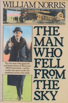 The Man Who Fell From the Sky: The true story of the gaudy life and bizarre demise of '20s tycoon Alfred Loewenstein - and the modern-day quest to solve the tantalizing mystery of his death