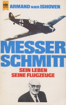 Messerschmitt: Sein Leben - seine Flugzeuge