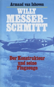 Willy Messerschmitt: Der Konstrukteur und seine Flugzeuge