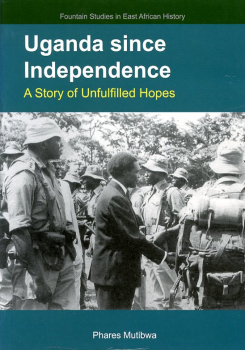 Uganda Since Independence: A Story of Unfulfilled Hopes