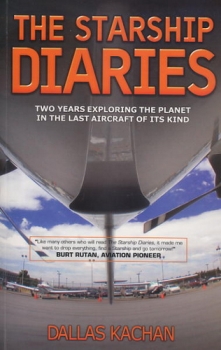 The Starship Diaries: Two Years Exploring the Planet in the Last Aircraft of its Kind