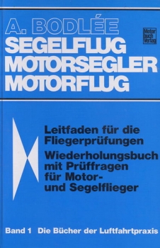 Segelflug Motorsegler Motorflug: Leitfaden für die Fliegerprüfungen