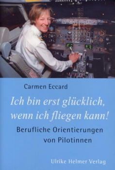 Ich bin erst glücklich, wenn ich fliegen kann!: Berufliche Orientierungen von Pilotinnen