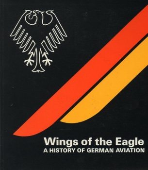 Wings of the Eagle: A History of German Aviation
