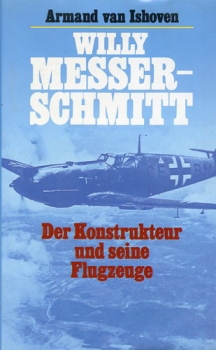 Willy Messerschmitt: Der Konstrukteur und seine Flugzeuge