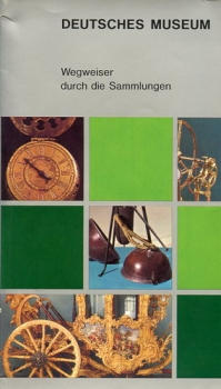 Deutsches Museum - Von Meisterwerken der Naturwissenschaft und Technik: Wegweiser durch die Sammlungen