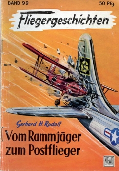 Fliegergeschichten - Band 99: Vom Rammjäger zum Postflieger