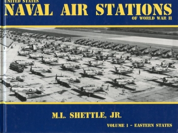 United States Naval Air Stations of World War II: Volume 1 - Eastern States
