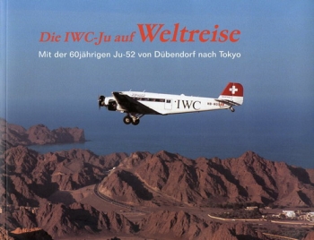 Die IWC-Ju auf Weltreise: Mit der 60jährigen Ju-52 von Dübendorf nach Tokyo
