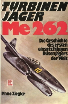 Turbinenjäger Me 262: Die Geschichte des ersten einsatzfähigen Düsenjägers der Welt