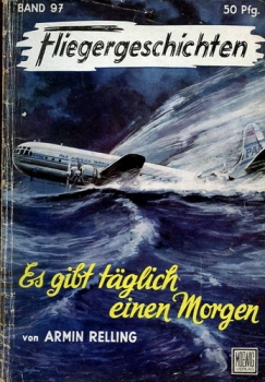 Fliegergeschichten - Band 97: Es gibt täglich einen Morgen