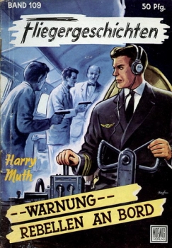 Fliegergeschichten - Band 109: --Warnung-- Rebellen an Bord