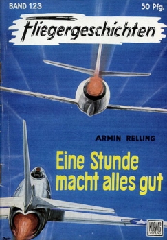 Fliegergeschichten - Band 123: Eine Stunde macht alles gut