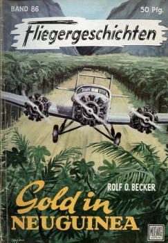 Fliegergeschichten - Band 86: Gold in Neuguinea