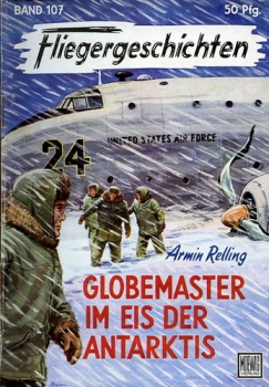 Fliegergeschichten - Band 107: Globemaster im Eis der Antarktis
