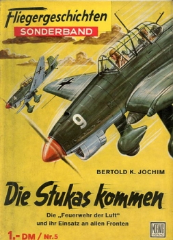 Fliegergeschichten - Sonderband Nr. 5: Die Stukas kommen - Die "Feuerwehr der Luft" und ihr Einsatz an allen Fronten