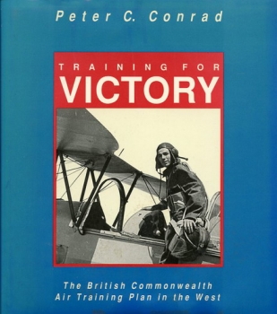 Training for Victory: The British Commonwealth Air Training Plan in the West