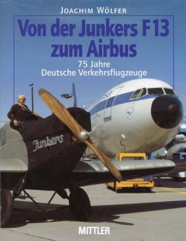 Von der Junkers F 13 zum Airbus: 75 Jahre Deutsche Verkehrsflugzeuge