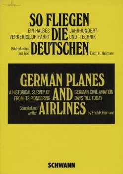 So fliegen die Deutschen - German Planes and Airlines: Ein halbes Jahrhundert Verkehrsluftfahrt und -Technik - A Historical Survey of German Civil Aviation from its Pioneering Days Till Today