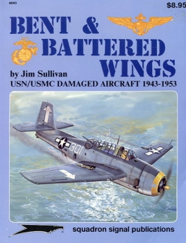 Bent & Battered Wings: USN/USMC Damaged Aircraft 1943-1953
