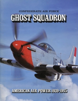 Ghosts Squadron of the Confederate Air Force: American Air Power 1939-1945