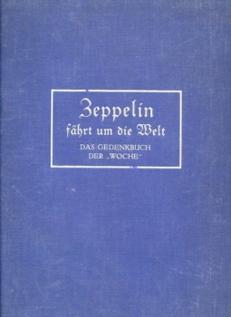 Zeppelin fährt um die Welt: Das Gedenkbuch der "Woche"