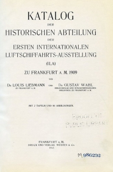 Katalog der historischen Abteilung der ersten Internationalen Luftschiffahrts-Austellung (ILA) zu Frankfurt a.M. 1909