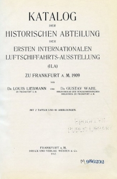 Katalog der historischen Abteilung der ersten Internationalen Luftschiffahrts-Austellung (ILA) zu Frankfurt a.M. 1909