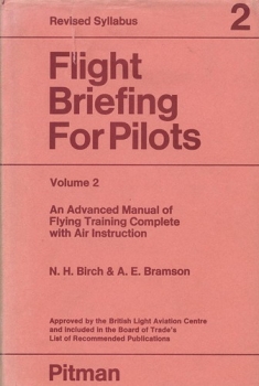 Flight Briefing for Pilots - Volume 2: An Advanced Manual of Flying Training Complete with Instructions