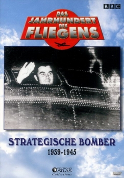 Das Jahrhundert des Fliegens - Strategische Bomber: 1939-1945