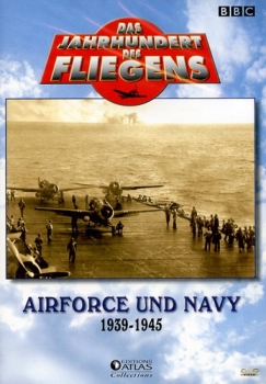 Das Jahrhundert des Fliegens - Airforce und Navy: 1939-1945