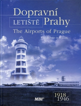 Dopravní Letišt? Prahy 1918-1946: The Airports of Prague 1918-1946