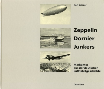 Zeppelin - Dornier - Junkers: Markantes aus der deutschen Luftfahrtgeschichte