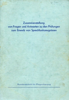 Zusammenstellung von Fragen und Antworten zu den Prüfungen zum Erwerb von Sprechfunkzeugnissen: nach der Verordnung über Flugfunkzeugnisse des Bundesministers für das Post- und Fernmeldewesen vom 29. November 1966