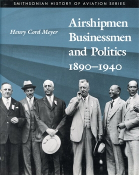 Airshipmen Businessmen and Politics 1890-1940