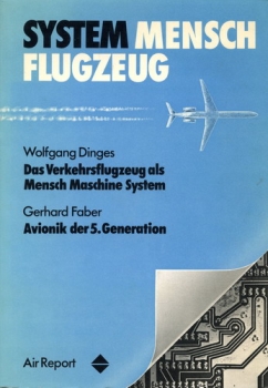 System Mensch Flugzeug: Das Verkehrsflugzeug als Mensch Maschine System - Avionik der 5. Generation