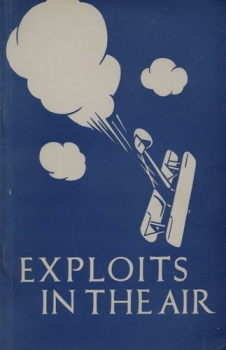 Exploits in the Air: Flying Adventures of Air Fighters during the Great War
