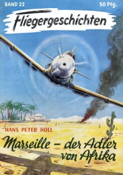 Fliegergeschichten - Band 22: Marseille - der Adler von Afrika